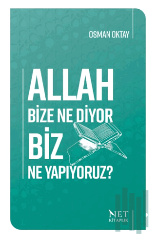 Allah Bize Ne Diyor Biz Ne Yapıyoruz