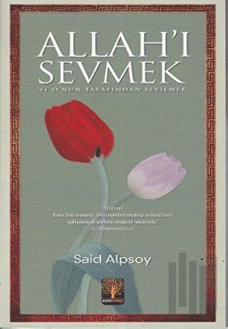 Allah'ı Sevmek ve O'nun Tarafından Sevilmek