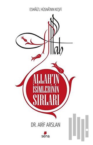 Allah’ın İsimlerinin Sırları - Esmaü'l Hüsna'nın Keşfi