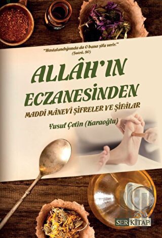 Allah'ın Eczanesinden Maddi Manevi Şifreler ve Şifalar