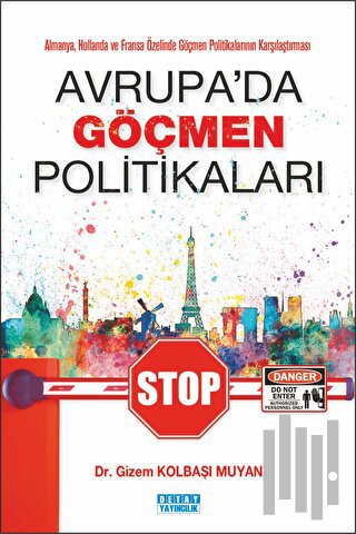 Almanya, Hollanda Ve Fransa Özelinde Göçmen Politikalarının Karşılaştırması Avrupada Göçmen Politikaları