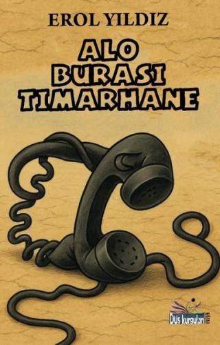 Alo Burası Tımarhane | Kitap Ambarı