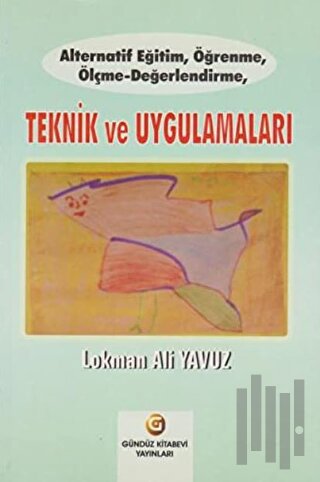 Alternatif Eğitim, Öğrenme, Ölçme - Değerlendirme, Teknik ve Uygulamaları