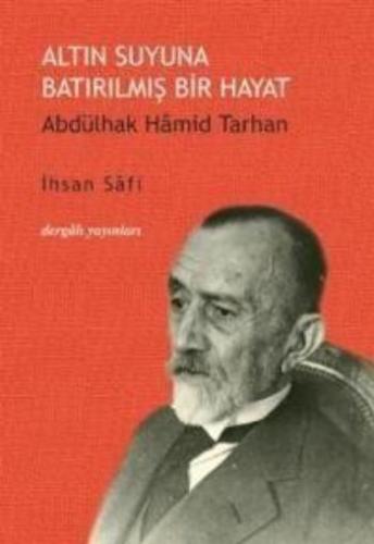 Altın Suyuna Batırılmış Bir Hayat: Abdülhak Hamid Tarhan