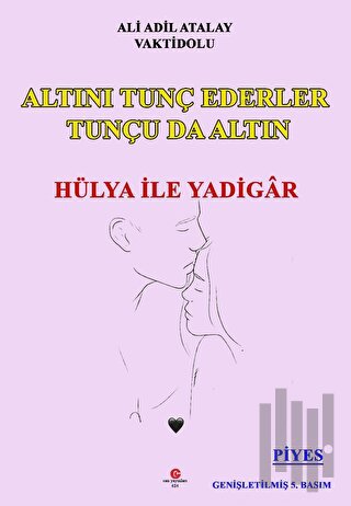 Altını Tunç Ederler Tunçu Da Altın Hülya İle Yadigâr