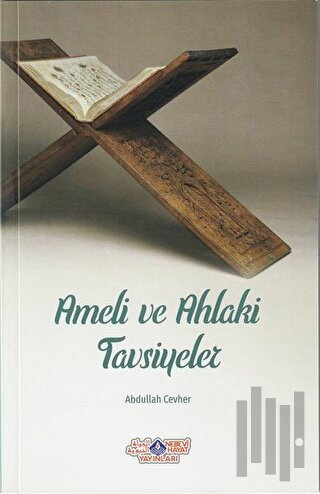 Ameli ve Ahlaki Tavsiyeler | Kitap Ambarı