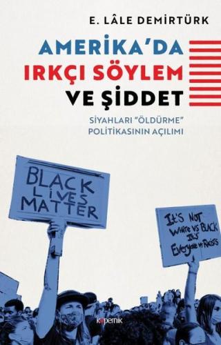 Amerikada Irkçı Söylem ve Şiddet - Siyahları Öldürme Politikasının Açılımı