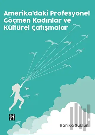 Amerika'daki Profesyonel Göçmen Kadınlar ve Kültürel Çatışmalar