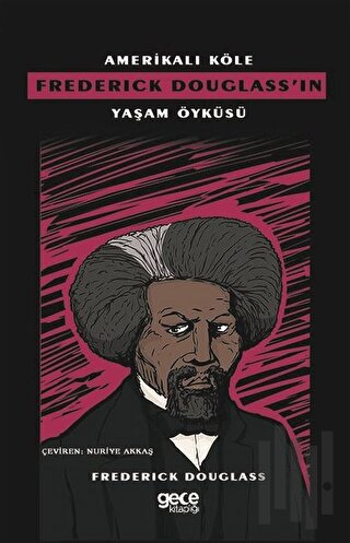 Amerikalı Köle Frederick Douglass'ın Yaşam Öyküsü