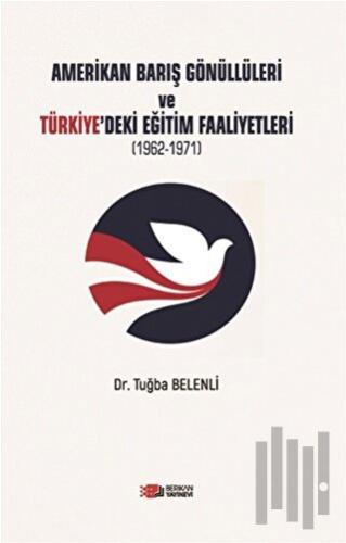 Amerikan Barış Gönüllüleri ve Türkiye’deki Eğitim Faaliyetleri