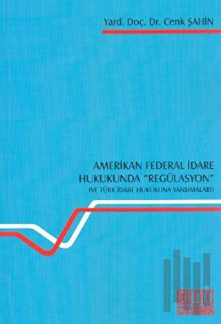 Amerikan Federal İdare Hukukunda Regülasyon