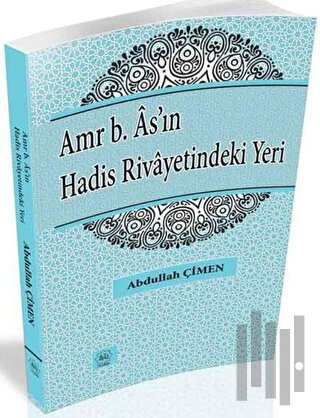 Amr b. As'ın Hadis Rivayetindeki Yeri