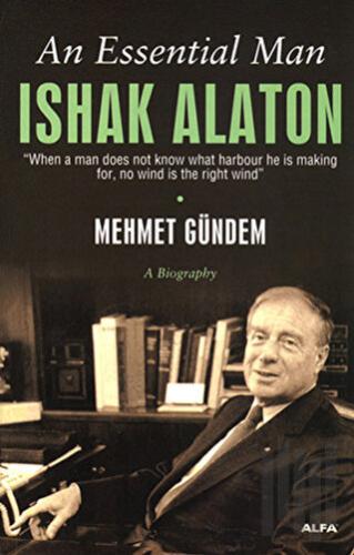 An Essential Man ISHAK ALATON