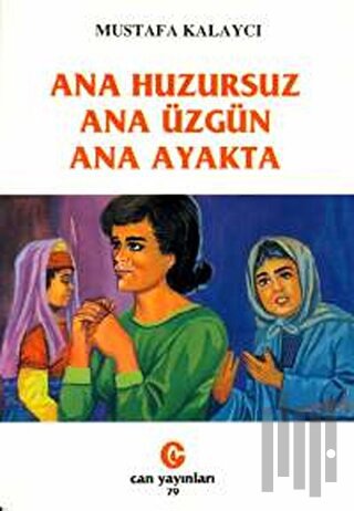 Ana Huzursuz Ana Üzgün Ana Ayakta