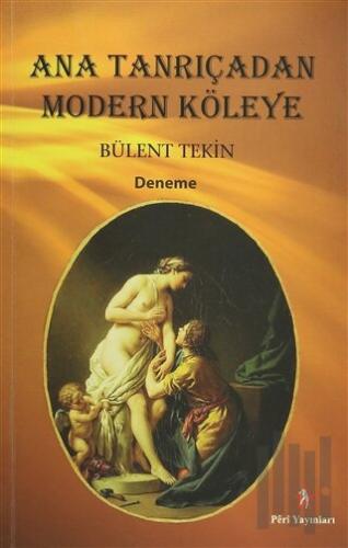 Ana Tanrıçadan Modern Köleye | Kitap Ambarı