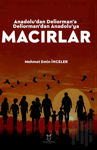 Anadolu’dan Deliorman’a Deliorman’dan Anadolu’ya Macırlar