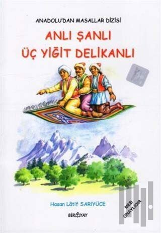 Anadolu’dan Masallar Dizisi - Anlı Şanlı Üç Yiğit Delikanlı