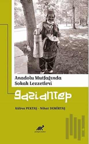 Anadolu Mutfağında Sokak Lezzetleri Gaziantep