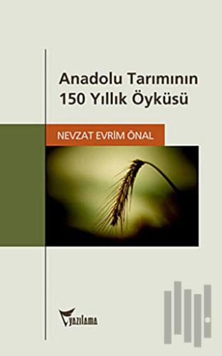 Anadolu Tarımının 150 Yıllık Öyküsü