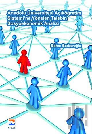 Anadolu Üniversitesi Açıköğretim Sistemi'ne Yönelen Talebin Sosyoekonomik Analizi