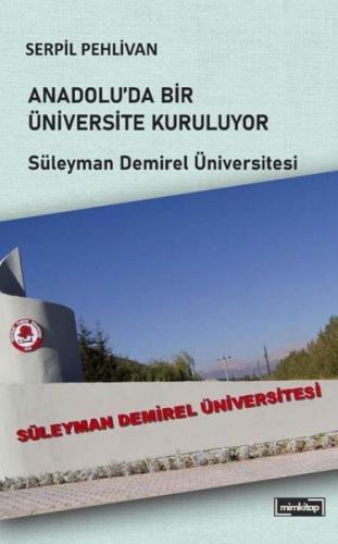 Anadolu'da Bir Üniversite Kuruluyor - Süleyman Demirel Üniversitesi