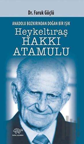 Anadolunun Bozkırından Doğan Bir Işık Heykeltraş Hakkı Atamulu