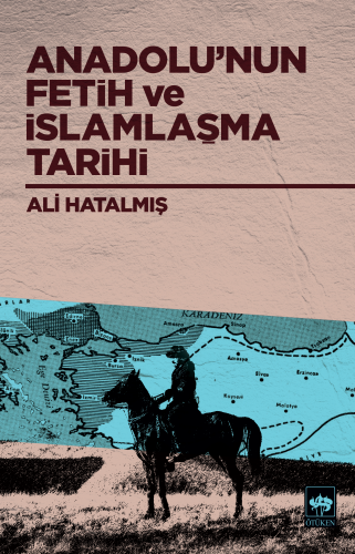 Anadolu’nun Fetih ve İslamlaşma Tarihi | Kitap Ambarı