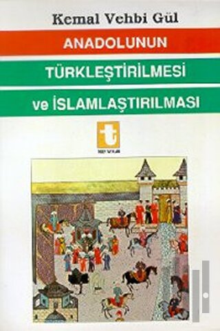Anadolunun Türkleştirilmesi ve İslamlaştırılması