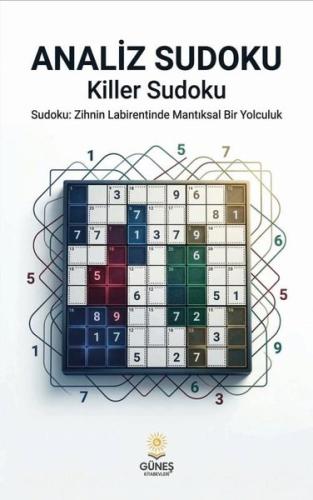 Analiz Sudoku-Killer Sudoku-Sudoku: Zihnin Labirentinde Mantıksal Bir Yolculuk