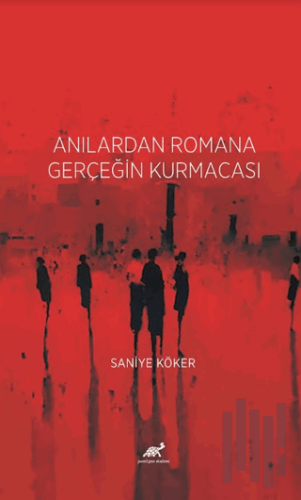 Anılardan Romana Gerçeğin Kurmacası