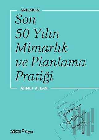Anılarla Son 50 Yılın Mimarlık ve Planlama Pratiği