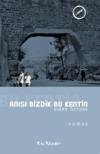 Anısı Bizdik Bu Kentin | Kitap Ambarı