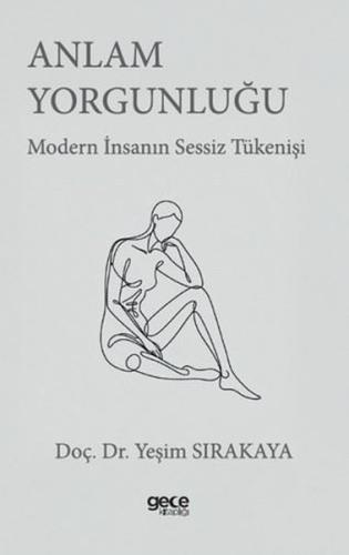 Anlam Yorgunluğu - Modern İnsanın Sessiz Tükenişi