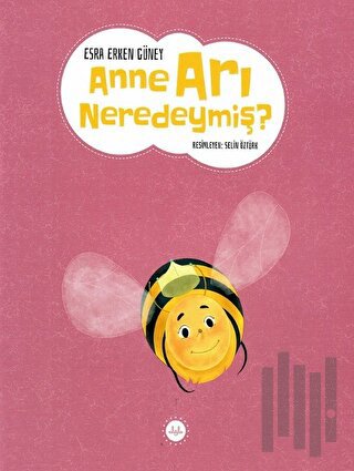Anne Arı Neredeymiş ?