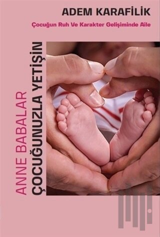 Anne Babalar Çocuğunuzla Yetişin | Kitap Ambarı