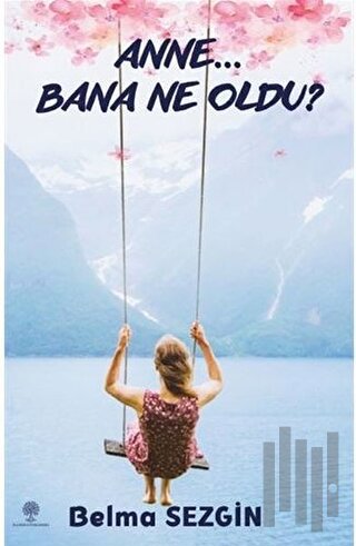 Anne… Bana Ne Oldu?