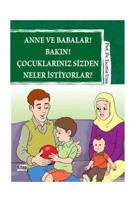 Anne ve Babalar! Bakın! Çocuklarınız  Sizden Neler İstiyorlar?