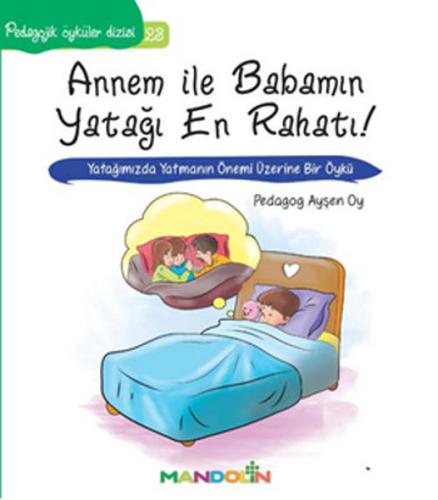Annem ile Babamın Yatağı En Rahatı-Pedagojik Öyküler Dizisi 23