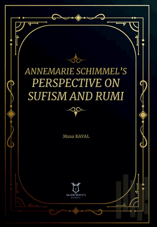 Annemarie Schimmel’s Perspective on Sufism and Rumi