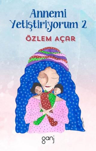 Annemi Yetiştiriyorum 2 | Kitap Ambarı