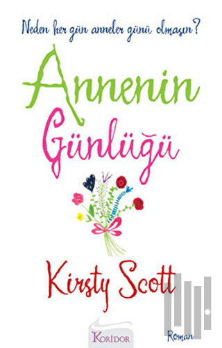 Annenin Günlüğü Neden Her Gün Anneler Günü Olmasın?