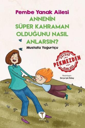 Annenin Süper Kahraman Olduğunu Nasıl Anlarsın? - Pembe Yanak Ailesi