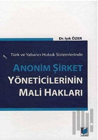 Anonim Şirket Yöneticilerinin Mali Hakları (Ciltli)