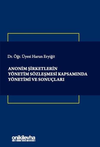 Anonim Şirketlerin Yönetim Sözleşmesi Kapsamında Yönetimi ve Sonuçları (Ciltli)