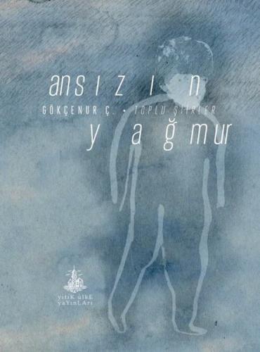 Ansızın Yağmur - Toplu Şiirler | Kitap Ambarı