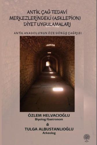 Antik Çağ Tedavi Merkezlerindeki (Asklepion) Diyet Uygulamaları - Antik Anadolu'nun Öze Dönüş Çağrısı