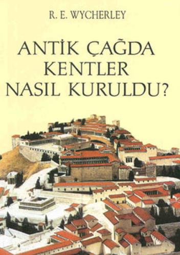 Antik Çağda Kentler Nasıl Kuruldu?