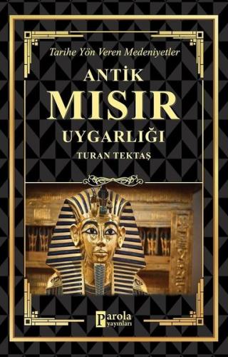 Antik Mısır Uygarlığı - Tarihe Yön Veren Medeniyetler