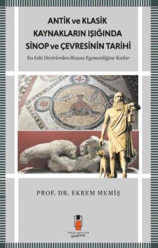Antik ve Klasik Kaynakların Işığında Sinop ve Çevresinin Tarihi-En Eski Devirlerden  Bizans Egemenli