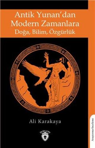 Antik Yunandan Modern Zamanlara Doğa - Bilim - Özgürlük